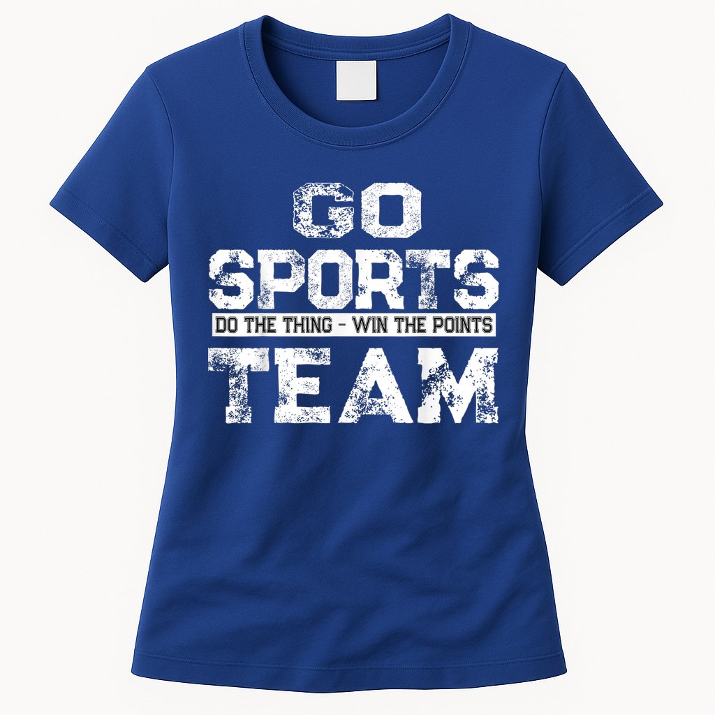 Cool Gift Go Sports Do The Thing Win The Points Team Gift Womens T-Shirt
