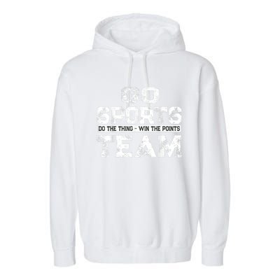 Cool Gift Go Sports Do The Thing Win The Points Team Gift Garment-Dyed Fleece Hoodie