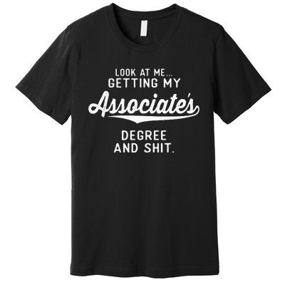 College Graduation Gifts Him Her Getting Associates Degree Premium T-Shirt