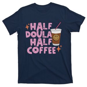 Coffee Graphic Half Doula Half Coffee Doula T-Shirt