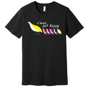 CMon Get Happy Premium T-Shirt