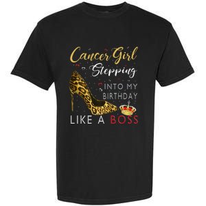 Cancer Girl High Heel Stepping Into My Birthday Like A Boss Garment-Dyed Heavyweight T-Shirt