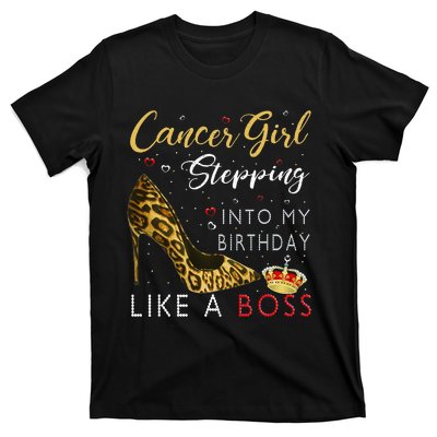 Cancer Girl High Heel Stepping Into My Birthday Like A Boss T-Shirt