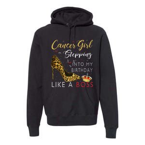 Cancer Girl High Heel Stepping Into My Birthday Like A Boss Premium Hoodie