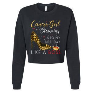 Cancer Girl High Heel Stepping Into My Birthday Like A Boss Cropped Pullover Crew