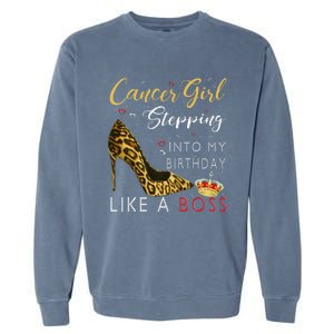 Cancer Girl High Heel Stepping Into My Birthday Like A Boss Garment-Dyed Sweatshirt