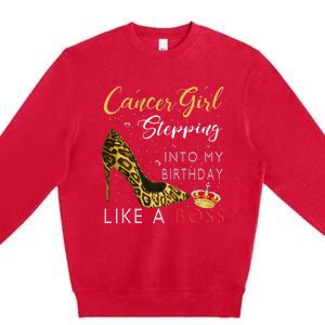 Cancer Girl High Heel Stepping Into My Birthday Like A Boss Premium Crewneck Sweatshirt