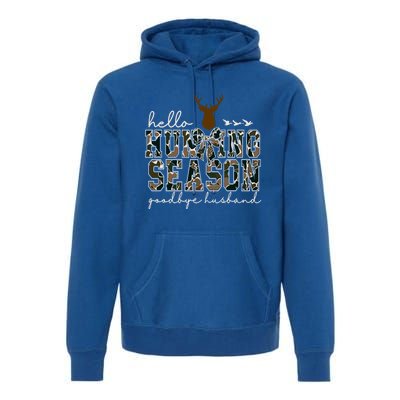 Cute Gift Hello Hunting Season Goodbye Husband Premium Hoodie