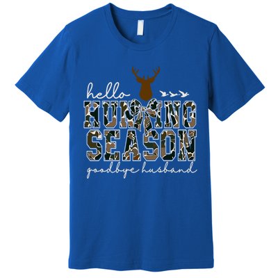 Cute Gift Hello Hunting Season Goodbye Husband Premium T-Shirt