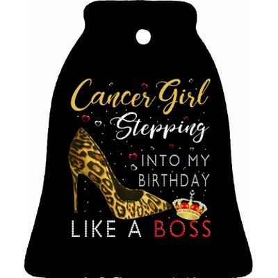 Cancer Girl High Heel Stepping Into My Birthday Like A Boss Ceramic Bell Ornament