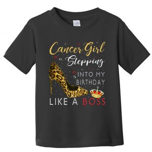 Cancer Girl High Heel Stepping Into My Birthday Like A Boss Toddler T-Shirt