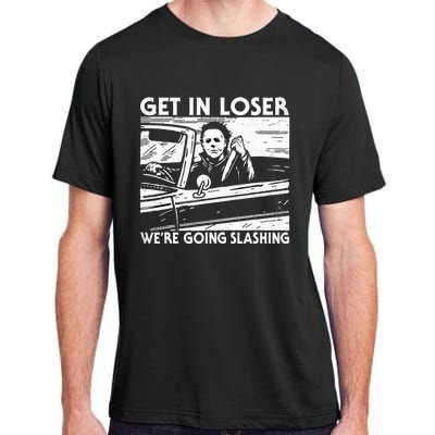 Character Get In Loser WeRe Going Slashing Adult ChromaSoft Performance T-Shirt