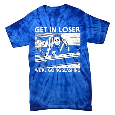 Character Get In Loser WeRe Going Slashing Tie-Dye T-Shirt