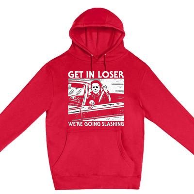 Character Get In Loser WeRe Going Slashing Premium Pullover Hoodie