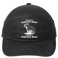 Capybara Gifts I Want A Perfect Body I Want A Perfect Soul 7-Panel Snapback Hat