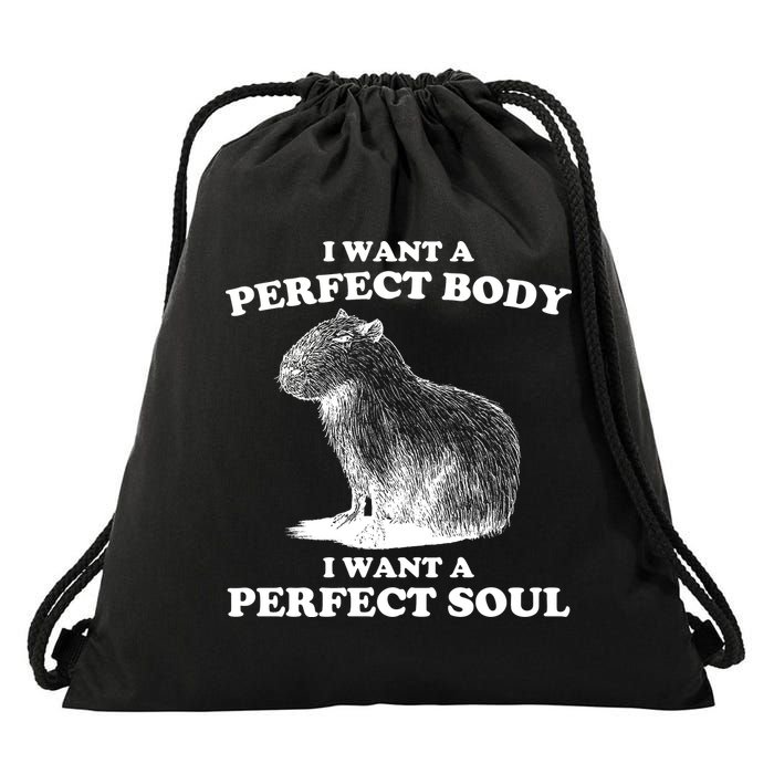 Capybara Gifts I Want A Perfect Body I Want A Perfect Soul Drawstring Bag