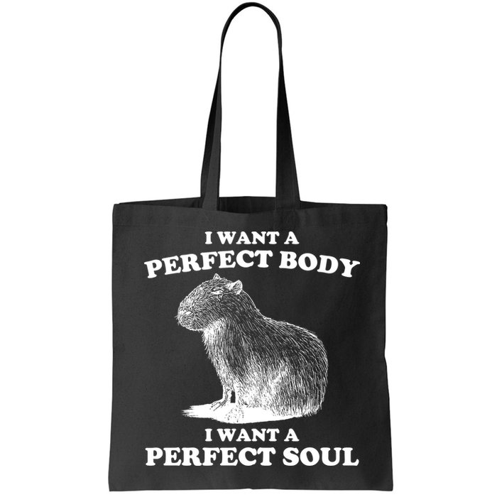 Capybara Gifts I Want A Perfect Body I Want A Perfect Soul Bag