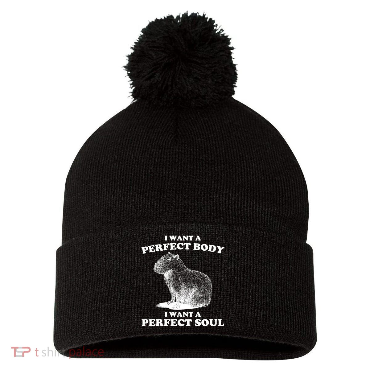 Capybara Gifts I Want A Perfect Body I Want A Perfect Soul Pom Pom 12in Knit Beanie