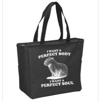 Capybara Gifts I Want A Perfect Body I Want A Perfect Soul Zip Tote Bag