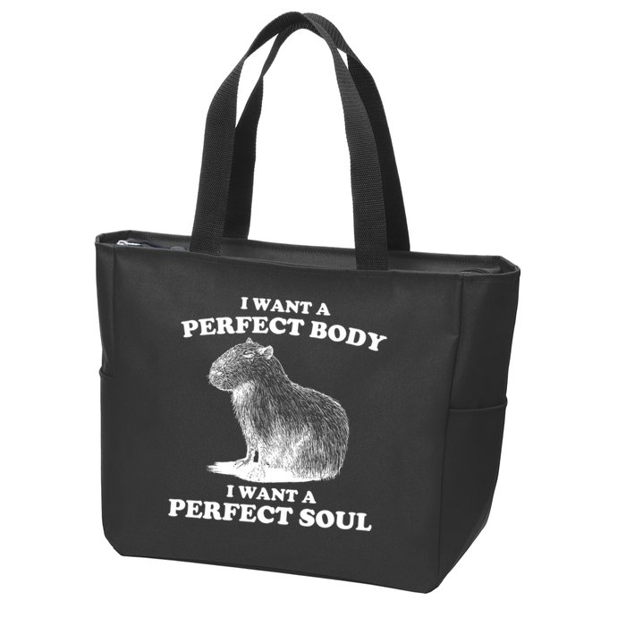 Capybara Gifts I Want A Perfect Body I Want A Perfect Soul Zip Tote Bag