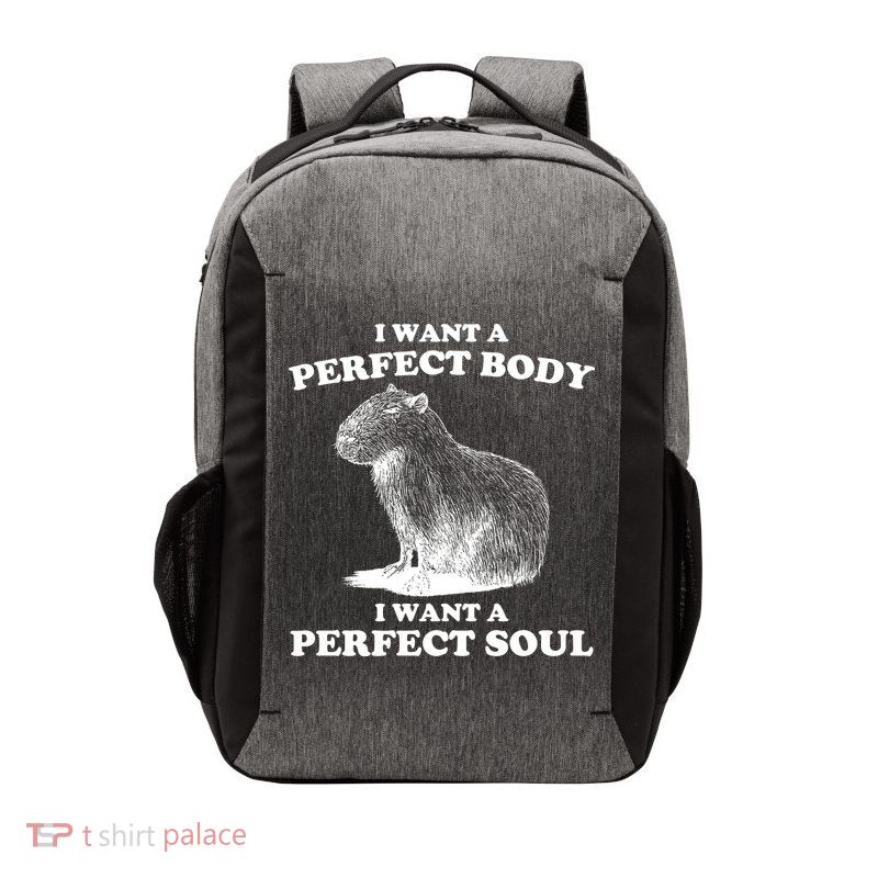 Capybara Gifts I Want A Perfect Body I Want A Perfect Soul Vector Backpack