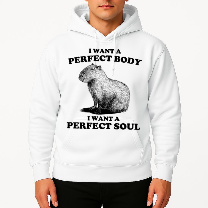 Capybara Gifts I Want A Perfect Body I Want A Perfect Soul Hoodie
