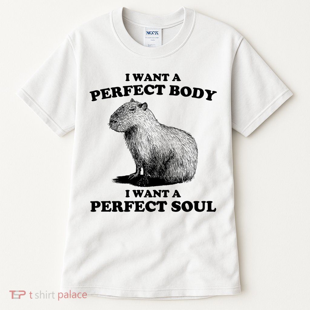 Capybara Gifts I Want A Perfect Body I Want A Perfect Soul Tall T-Shirt