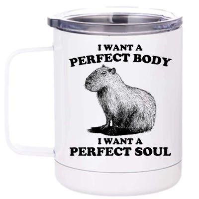 Capybara Gifts I Want A Perfect Body I Want A Perfect Soul 12 oz Stainless Steel Tumbler Cup