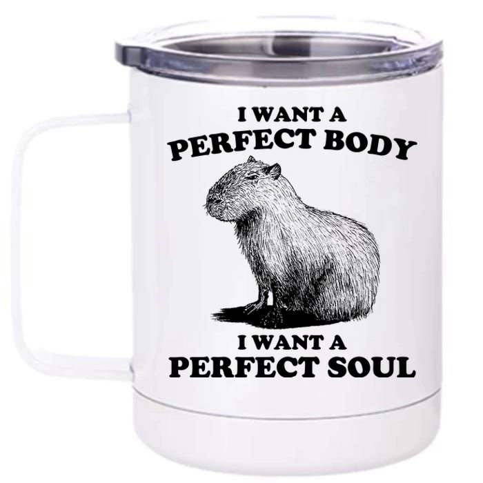 Capybara Gifts I Want A Perfect Body I Want A Perfect Soul 12 oz Stainless Steel Tumbler Cup