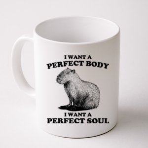 Capybara Gifts I Want A Perfect Body I Want A Perfect Soul Coffee Mug