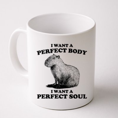 Capybara Gifts I Want A Perfect Body I Want A Perfect Soul Coffee Mug