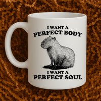 Capybara Gifts I Want A Perfect Body I Want A Perfect Soul Mug