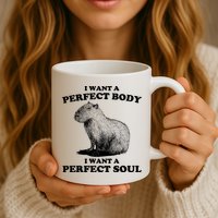 Capybara Gifts I Want A Perfect Body I Want A Perfect Soul Mug