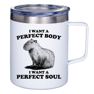 Capybara Gifts I Want A Perfect Body I Want A Perfect Soul 12oz Stainless Steel Coffee Mug