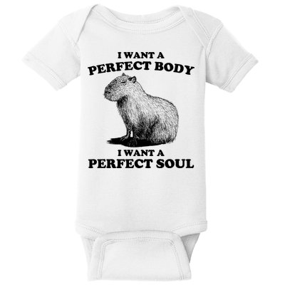 Capybara Gifts I Want A Perfect Body I Want A Perfect Soul Baby Bodysuit