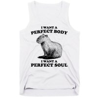 Capybara Gifts I Want A Perfect Body I Want A Perfect Soul Tank Top