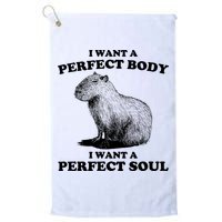 Capybara Gifts I Want A Perfect Body I Want A Perfect Soul Golf Towel