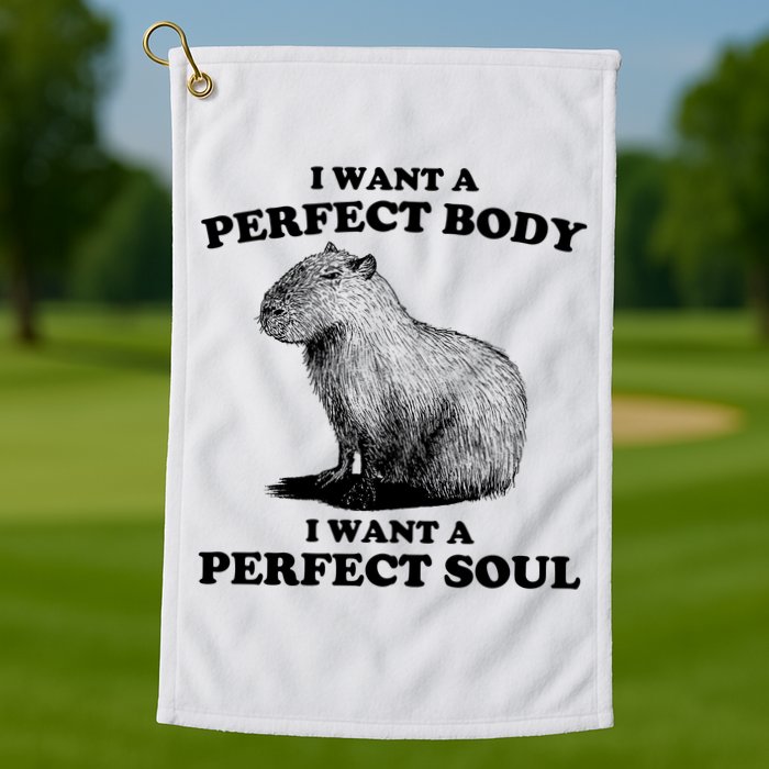 Capybara Gifts I Want A Perfect Body I Want A Perfect Soul Golf Towel