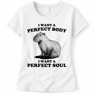 Capybara Gifts I Want A Perfect Body I Want A Perfect Soul Womens T-Shirt