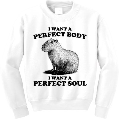Capybara Gifts I Want A Perfect Body I Want A Perfect Soul Kids Sweatshirt