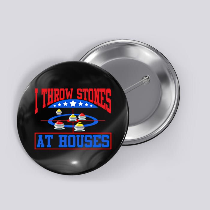 Curling Game I Throw Stones At Houses Curler Curling Great Gift Button