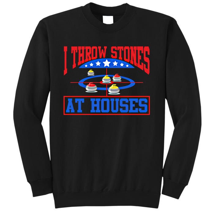 Curling Game I Throw Stones At Houses Curler Curling Great Gift Tall Sweatshirt