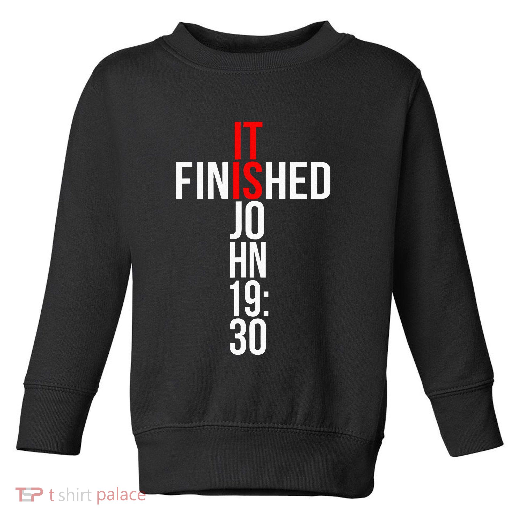 Christian Gift Idea It Is Finished Gospel Bible Verse Toddler Sweatshirt