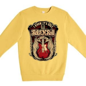 Classic Guitar I Know ItS Only Rock And Roll Crest Cute Gift Premium Crewneck Sweatshirt