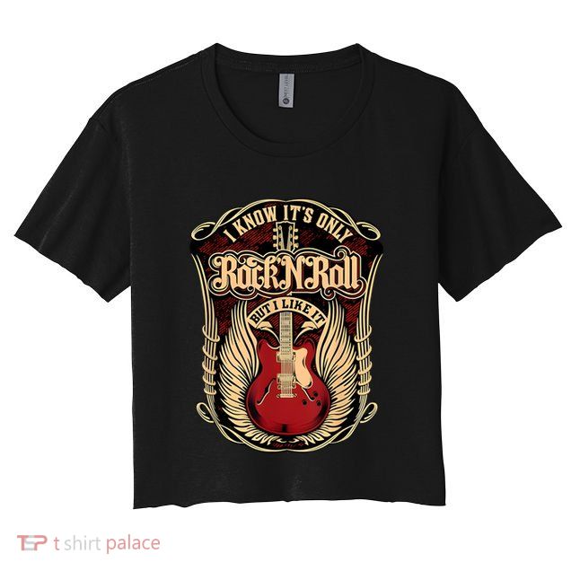 Classic Guitar I Know ItS Only Rock And Roll Crest Cute Gift Crop Top