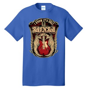 Classic Guitar I Know ItS Only Rock And Roll Crest Cute Gift Tall T-Shirt