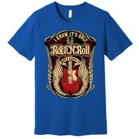 Classic Guitar I Know ItS Only Rock And Roll Crest Cute Gift Premium T-Shirt