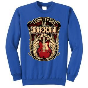 Classic Guitar I Know ItS Only Rock And Roll Crest Cute Gift Tall Sweatshirt