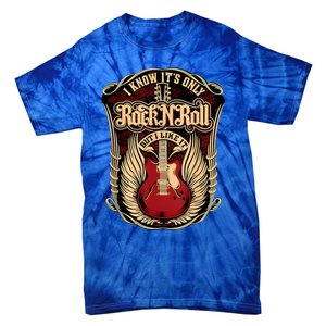 Classic Guitar I Know ItS Only Rock And Roll Crest Cute Gift Tie-Dye T-Shirt