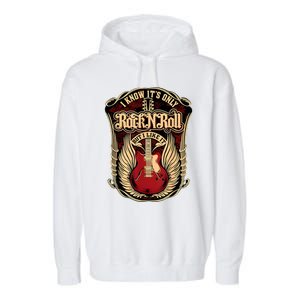 Classic Guitar I Know ItS Only Rock And Roll Crest Cute Gift Garment-Dyed Fleece Hoodie